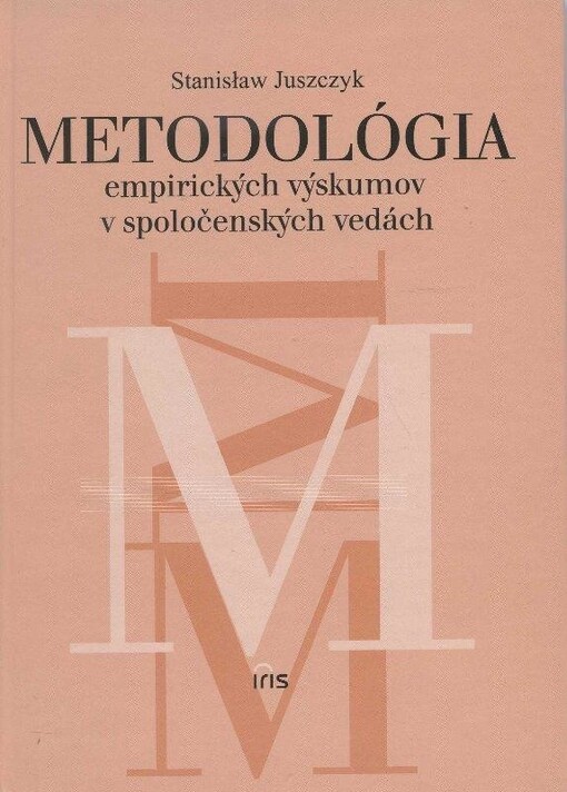 Metodológia empirických výskumov v spoločenských vedách = [Orig.: Metodológia badaň empiryczcznych w naukach spolecznych]