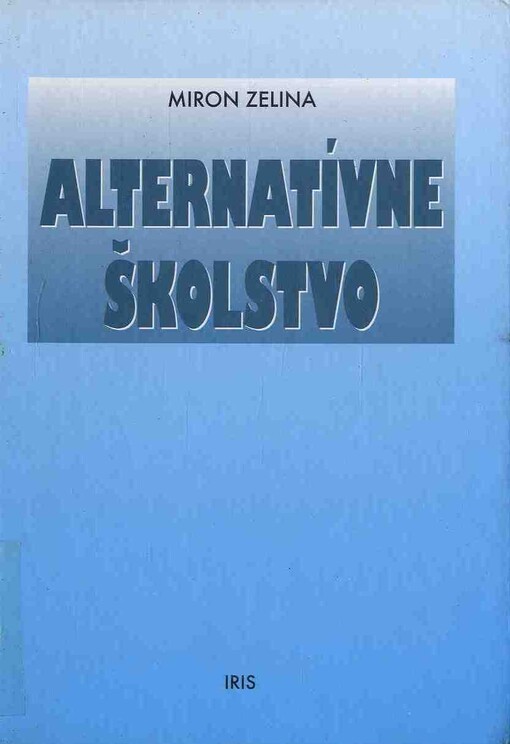 Alternatívne školstvo : alternatívne školy * alternatívna pedagogika * alternatívne pedagogické koncepcie a smery