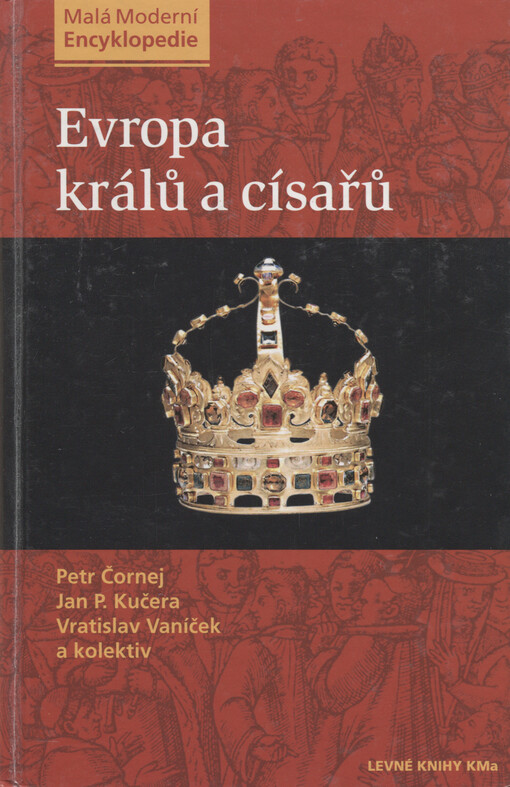 Evropa králů a císařů: významní panovníci a vládnoucí dynastie od 5. století do současnosti