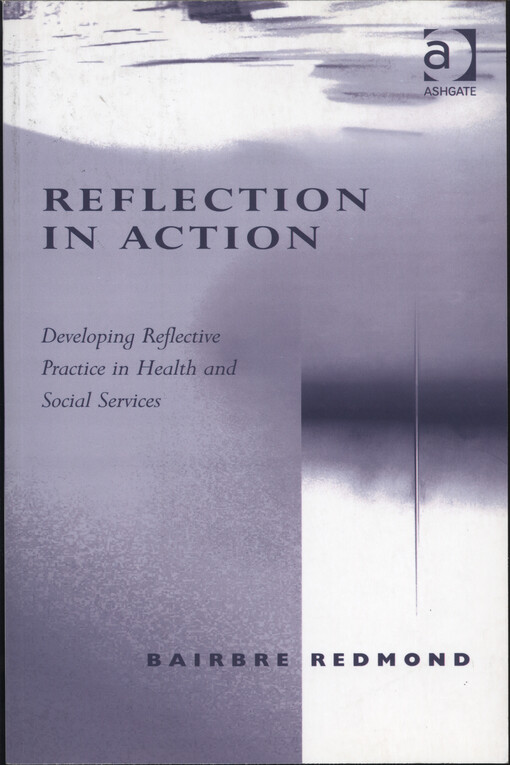 Reflection in action :developing reflective practice in health and social services