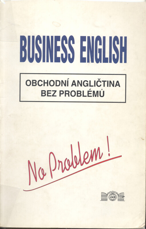 Business English - no problem! = Obchodní angličtina bez problémů