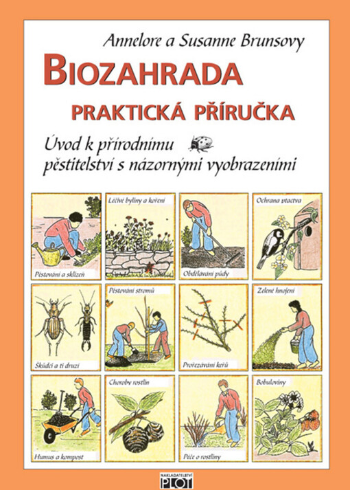 Biozahrada: praktická příručka : úvod k přírodnímu pěstitelství s názornými vyobrazeními