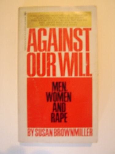 Against our will : men, women and rape