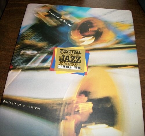 Portrait of a Festival - Montreal Jazz Festival , Portrait d'un Festival: le Festival International de Jazz de Montreal (English and French Edition)