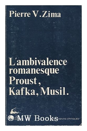 L'ambivalence romanesque: Proust, Kafka, Musil (Arguments critiques) (French Edition)