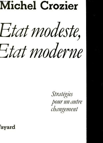 Etat modeste, etat moderne: Strategie pour un autre changement (French Edition)