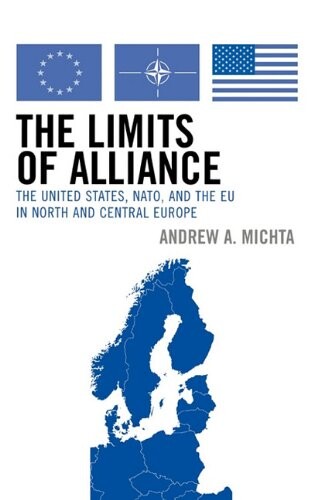 The limits of alliance : the United States, NATO, and the EU in North and Central Europe