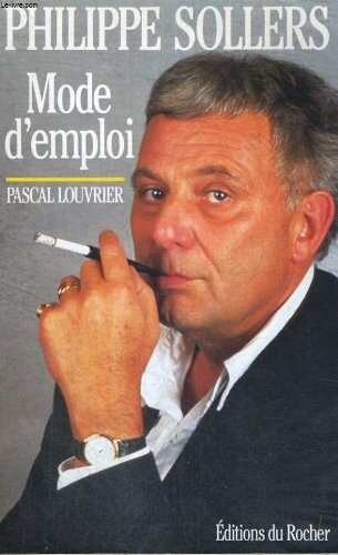 Philippe Sollers: Mode d'emploi (French Edition)