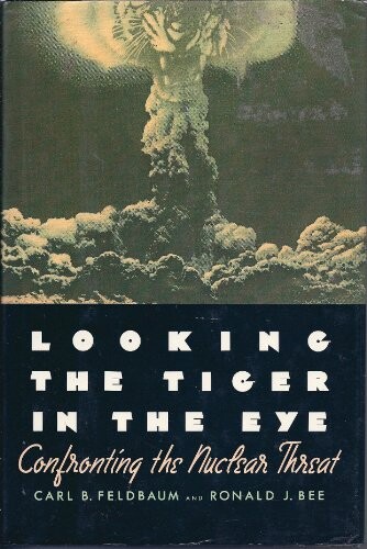 Looking the Tiger in the Eye: Confronting the Nuclear Threat