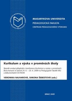 Kurikulum a výuka v proměnách školy : sborník anotací příspěvků z konference ... konané ve dnech 24.6.-25.6.2009 na Pedagogické fakultě MU a dokumentační CD-ROM
