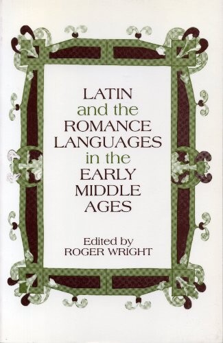 Latin and the Romance Languages in the Early Middle Ages (Croom Helm Romance Linguistics Series)