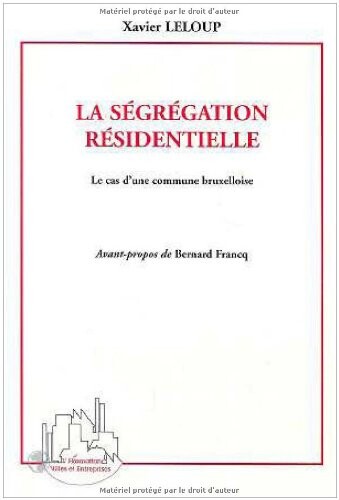La segregation residentielle: Le cas d'une commune bruxelloise (Collection Villes et entreprises) (French Edition)