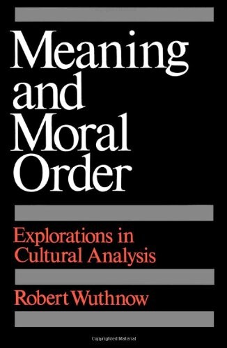 Meaning and Moral Order: Explorations in Cultural Analysis