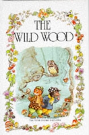 The wild wood : from Kenneth Grahame's The wind in the Willows