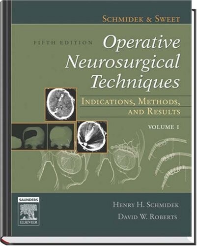 Schmidek & Sweet operative neurosurgical techniques : indications, methods, and results. 1 vol.