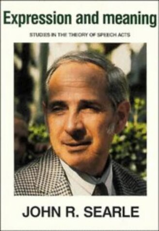 Expression and meaning :studies in the theory of speech acts