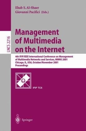 Management of Multimedia on the Internet: 4th IFIP/IEEE International Conference on Management of Multimedia Networks and Services, MMNS 2001, ... (Lecture Notes in Computer Science)