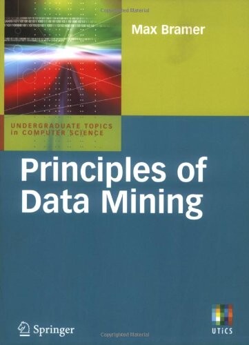 Principles of Data Mining (Undergraduate Topics in Computer Science)