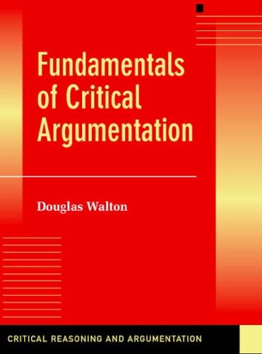 Fundamentals of Critical Argumentation (Critical Reasoning and Argumentation)