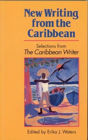 New writing from the Caribbean : selected from The Caribbean writer