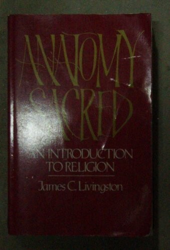 Anatomy of the Sacred: An Introduction to Religion