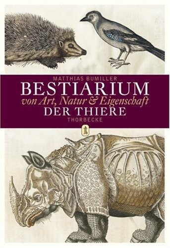 Bestiarium : von Art, Natur & Eigenschaft der Thiere