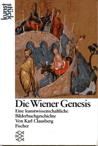 Die Wiener Genesis : eine kunstwissenschaftliche Bilderbuchgeschichte