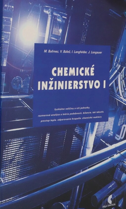 Chemické inžinierstvo 1 : fyzikálne veličiny a ich jednotky, rozmerová analýza a teória podobnosti, bilancie, tok tekutín, prestup tepla, odparovanie kvapalín, chemické reaktory