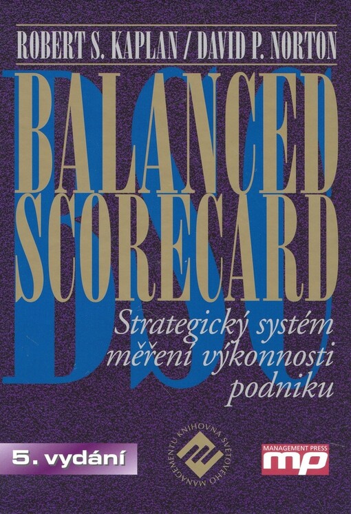 Balanced Scorecard : strategický systém měření výkonnosti podniku