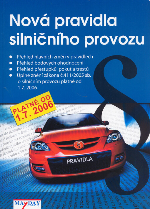 Nová pravidla silničního provozu: [přehled hlavních změn v pravidlech : přehled bodových ohodnocení : přehled přestupků, pokut a trestů : úplné znění zákona č. 411/2005 Sb. o silničním provozu platné od 1.7.2006]