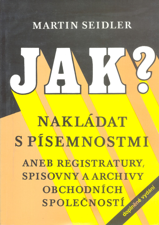 Jak nakládat s písemnostmi?, aneb, Registratury, spisovny a archivy obchodních společností