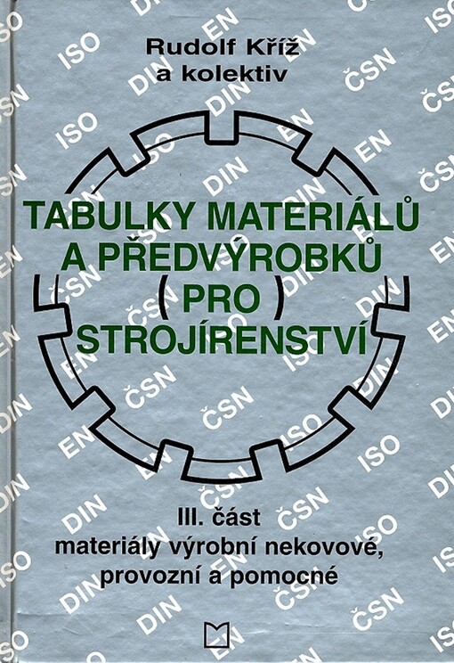 Tabulky materiálů a předvýrobků pro strojírenství. III. část, Materiály výrobní nekovové, provozní a pomocné.