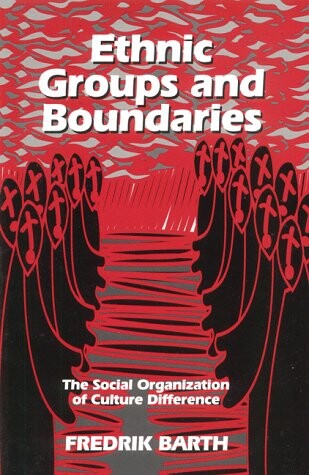 Ethnic groups and boundaries :the social organization of culture difference