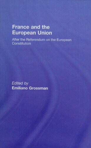 France and the European Union: After the Referendum on the European Constitution (Journal of European Public Policy Special Issues as Books)