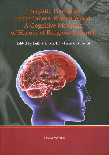 Imagistic traditions in the Graeco-Roman world : a cognitive modeling of history of religious research : acts of the panel held during the XIX congress of the International association of history of religions (IAHR), Tokyo, Japan, March 2005