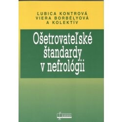 Osveta Ošetrovateľské štandardy v nefrológii - Ľubica Kontrová, Viera Borbélyová a kol.