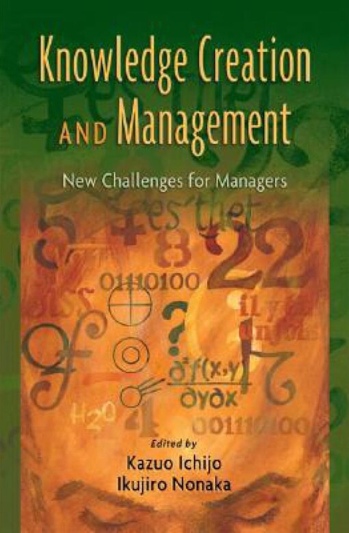Knowledge creation and management : new challenges for managers