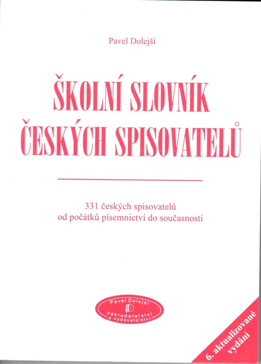 Školní slovník českých spisovatelů : 331 českých spisovatelů od počátků písemnictví do současnosti