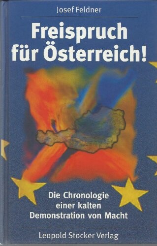Freispruch für Österreich. Die Chronologie einer kalten Demonstration von Macht.