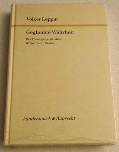 Geglaubte Wahrheit : das Theologieverständnis Wilhelms von Ockham