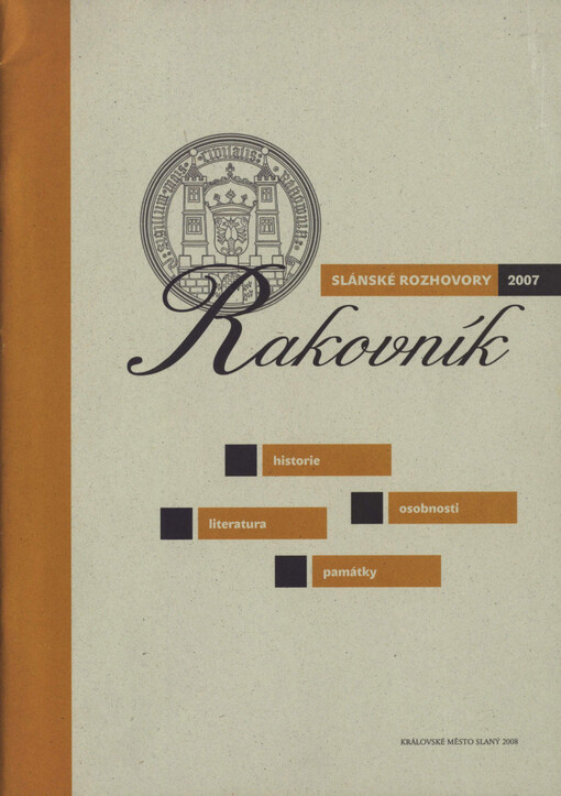 Rakovník : historie, osobnosti, literatura, památky : [sborník příspěvků z kolokvia] Slánské rozhovory 2007, [Rakovník - Slaný, které proběhlo 9. října 2007