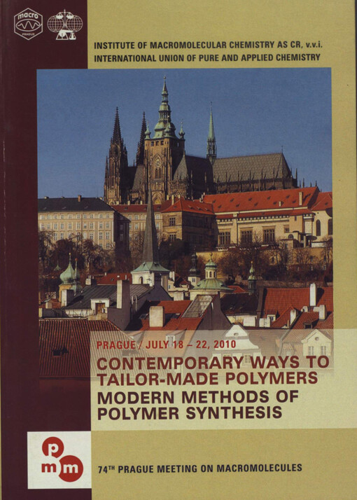 Contemporary Ways to Tailor-made Polymers: 74th Prague Meeting on Macromolecules : Prague, 18-22 July 2010 : programme booklet