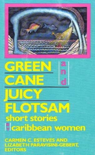 Green Cane and Juicy Flotsam: Short Stories by Caribbean Women (Rutgers Press Fiction)