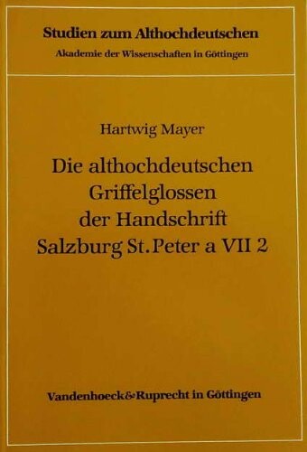 Die althochdeutschen Griffelglossen der Handschrift Salzburg St. Peter a VII 2 (Studien zum Althochdeutschen) (German Edition)