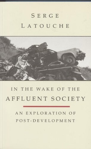 In the Wake of the Affluent Society: An Exploration of Post-Development