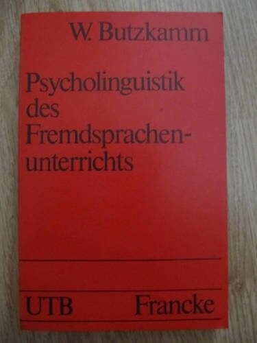 Psycholinguistik des Fremdsprachenunterrichts : natürliche Künstlichkeit: von der Muttersprache zur Fremdsprache