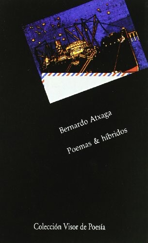Poemas & hibridos: Seleccion y versiones del propio autor, 1974-1989 (Coleccion Visor de poesia)