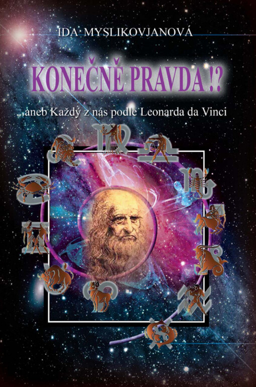 Konečně pravda!?: --aneb, Každý z nás podle Leonarda da Vinci