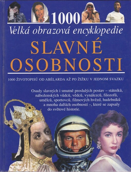 Slavné osobnosti : velká obrazová encyklopedie : 1000 [hesel