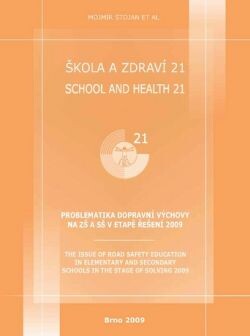 Škola a zdraví 21 problematika dopravní výchovy na ZŠ a SŠ v etapě řešení 2009 = School and health 21 : the issue of road safety education in elementary and secondary schools in the stage of solving 2009